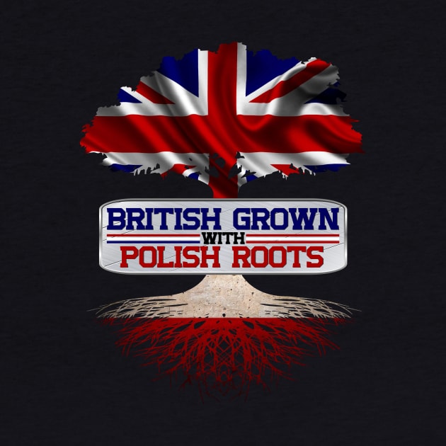 British Grown With Polish Roots Cool Gift For Brits Who Have Poland Roots by BadDesignCo